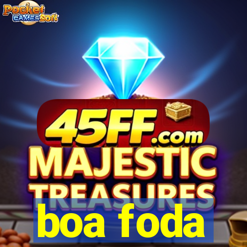 boa foda